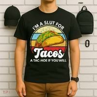 IM A Slut For Tacos A Tac Hoe If You Will Funny Taco Lover T-Shirt thumb 6