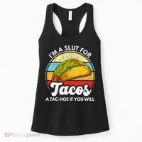 IM A Slut For Tacos A Tac Hoe If You Will Funny Taco Lover Women's Tank Top thumb 0