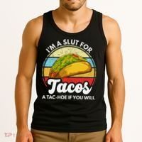 IM A Slut For Tacos A Tac Hoe If You Will Funny Taco Lover Tank Top thumb 3