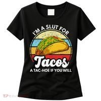 IM A Slut For Tacos A Tac Hoe If You Will Funny Taco Lover Women's T-Shirt thumb 0