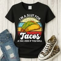 IM A Slut For Tacos A Tac Hoe If You Will Funny Taco Lover Women's T-Shirt thumb 3