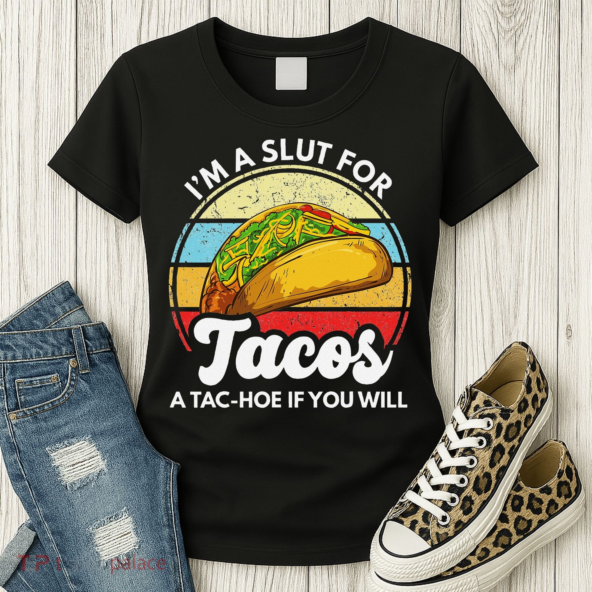 IM A Slut For Tacos A Tac Hoe If You Will Funny Taco Lover Women's T-Shirt