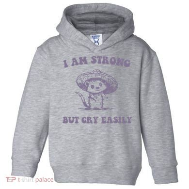 I Am Strong But Cry Easily Retro Toddler Hoodie