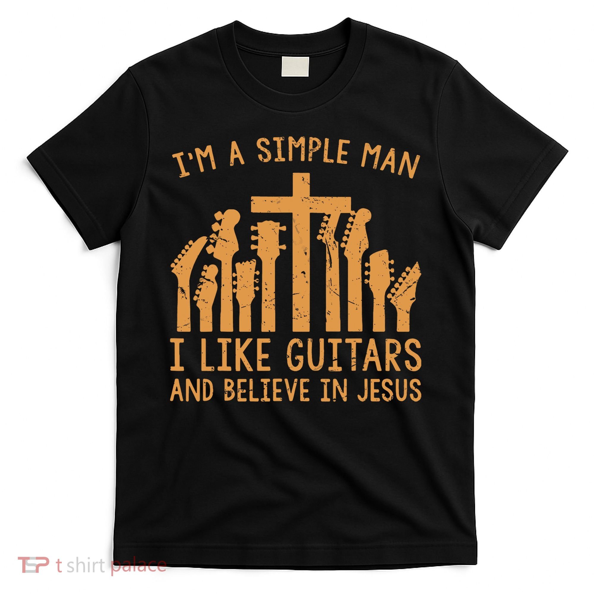 Im A Simple Man I Like Bass Guitar And Believe In Jesus Tee T-Shirt