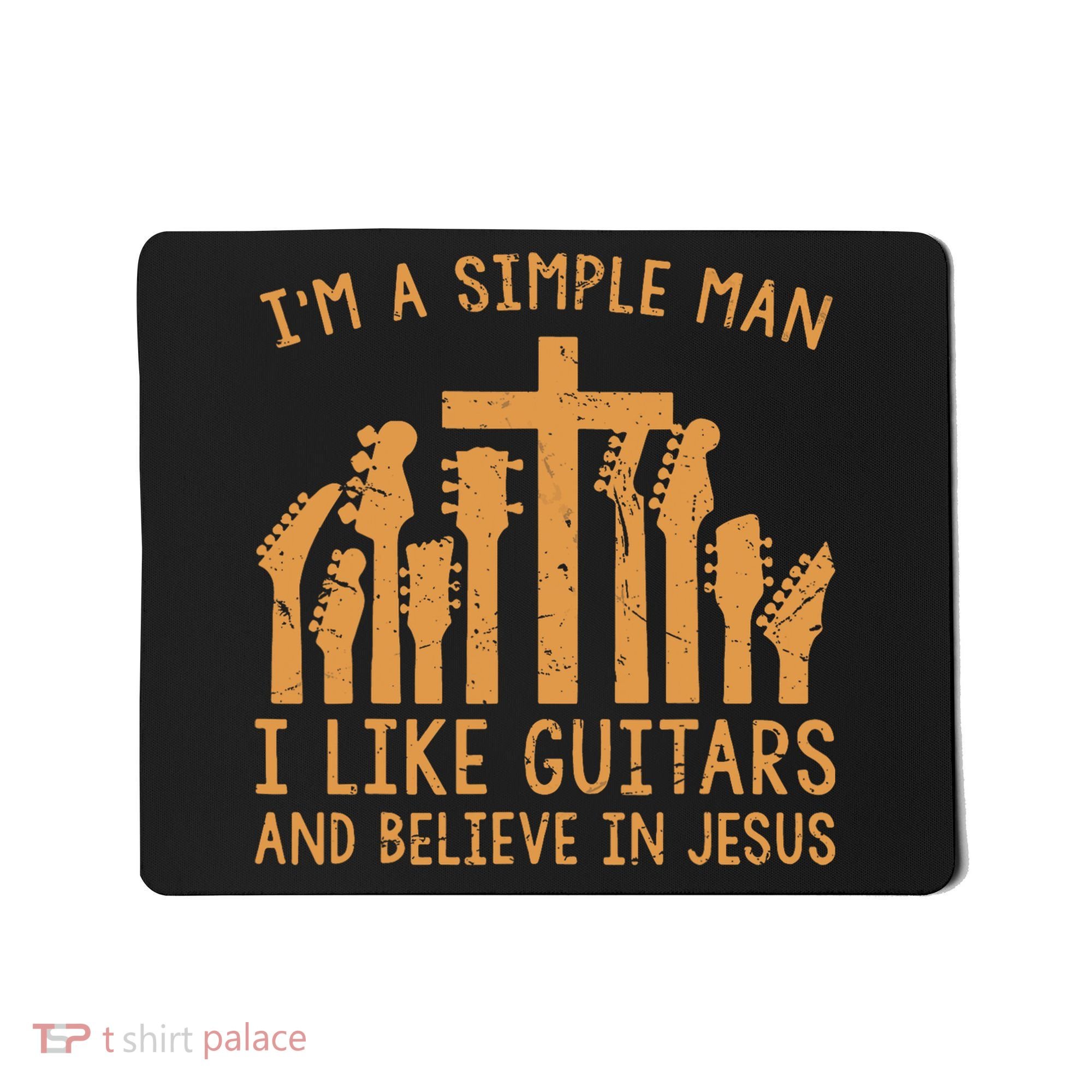 Im A Simple Man I Like Bass Guitar And Believe In Jesus Tee Mousepad