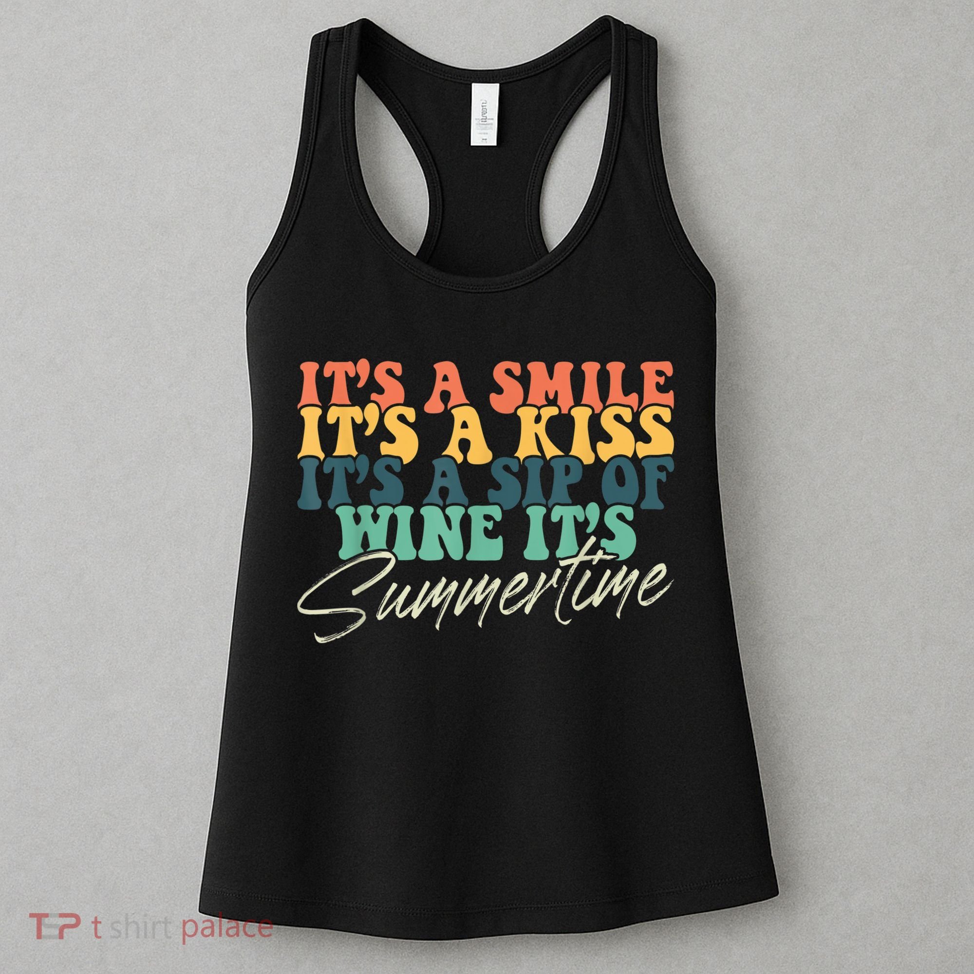 It's A Smile It's A Kiss It's A Sip Of Wine It's Summertime Women's Tank Top