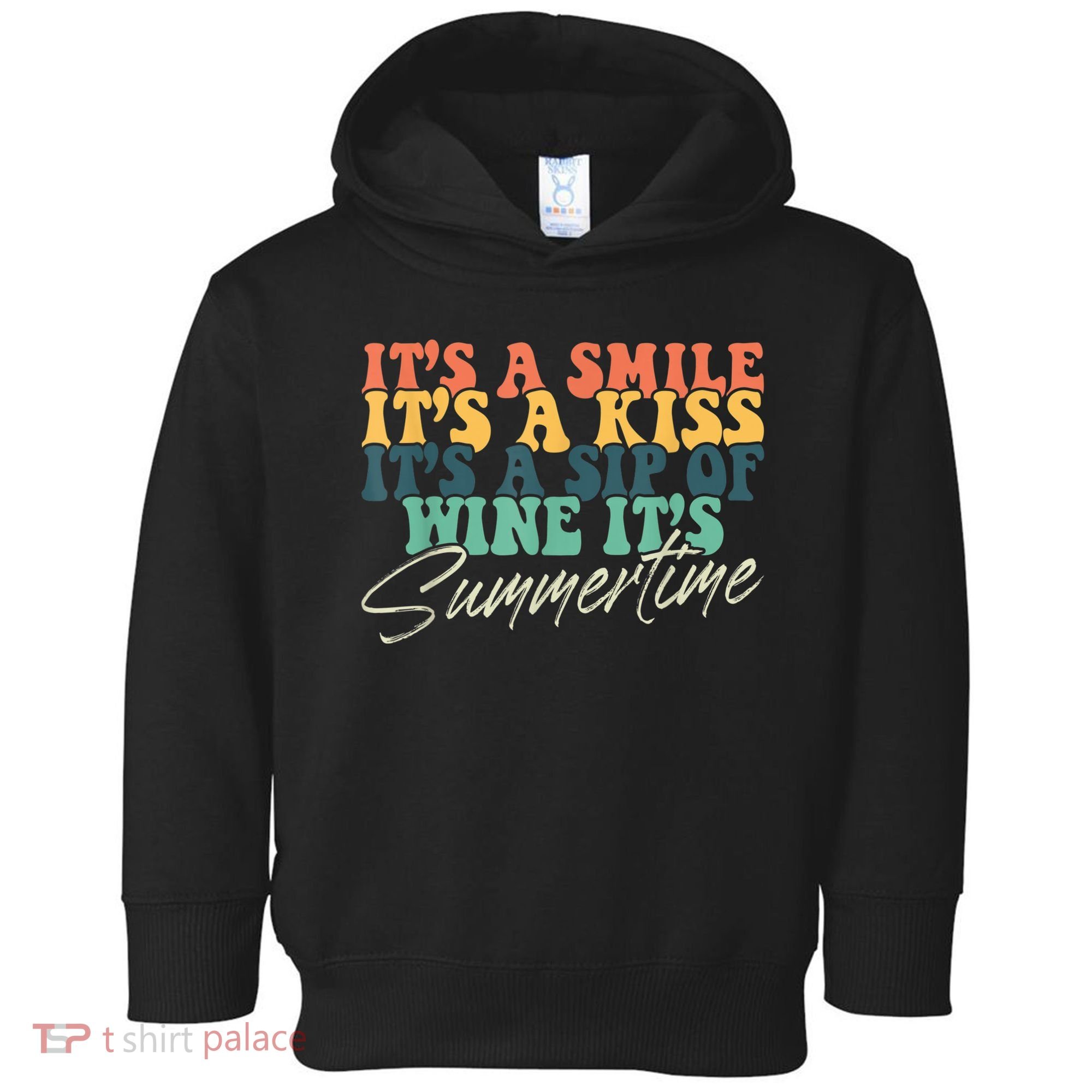 It's A Smile It's A Kiss It's A Sip Of Wine It's Summertime Toddler Hoodie