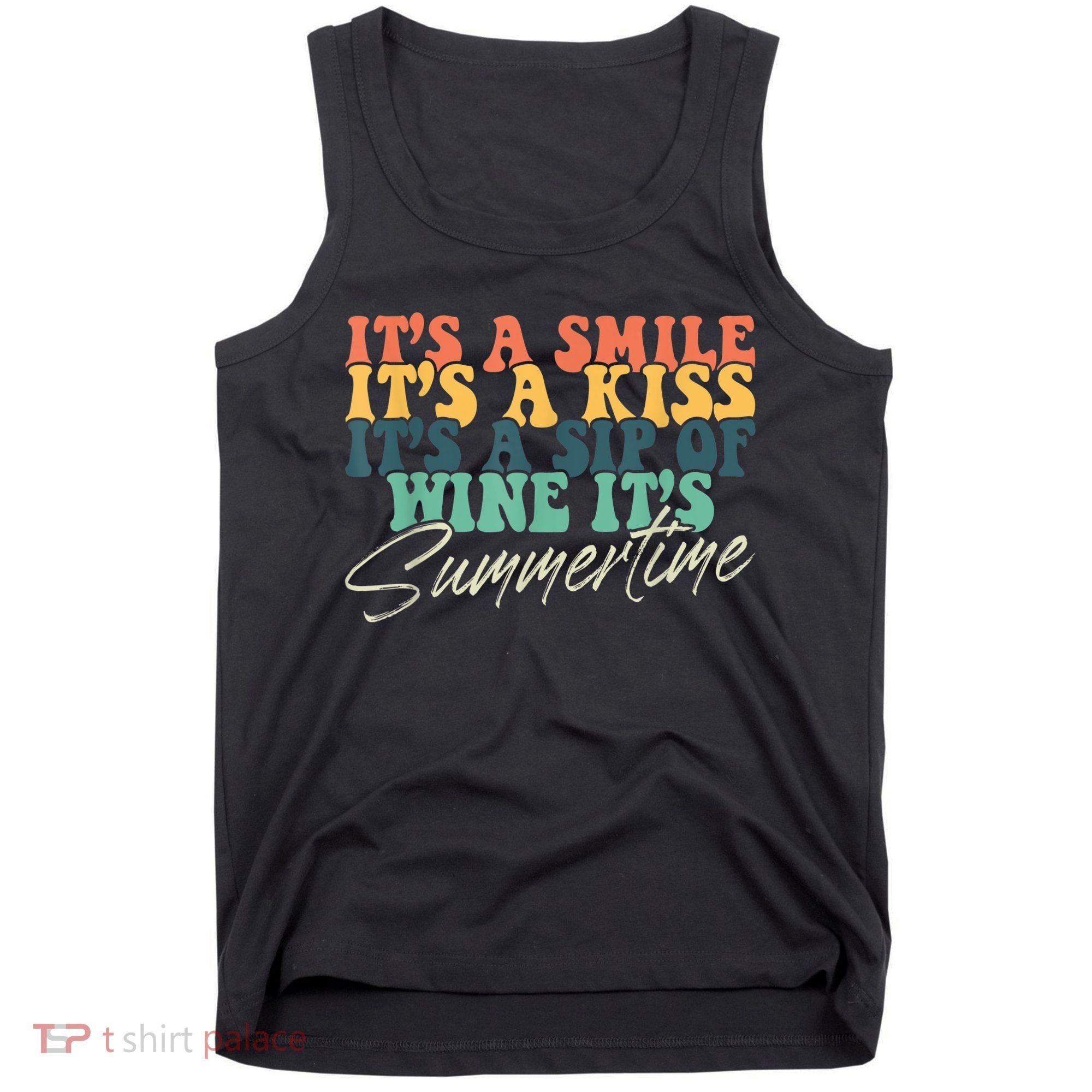 It's A Smile It's A Kiss It's A Sip Of Wine It's Summertime Tank Top