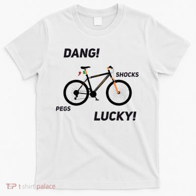 ItS A Sledgehammer Dang! Shocks Pegs Lucky! T-Shirt