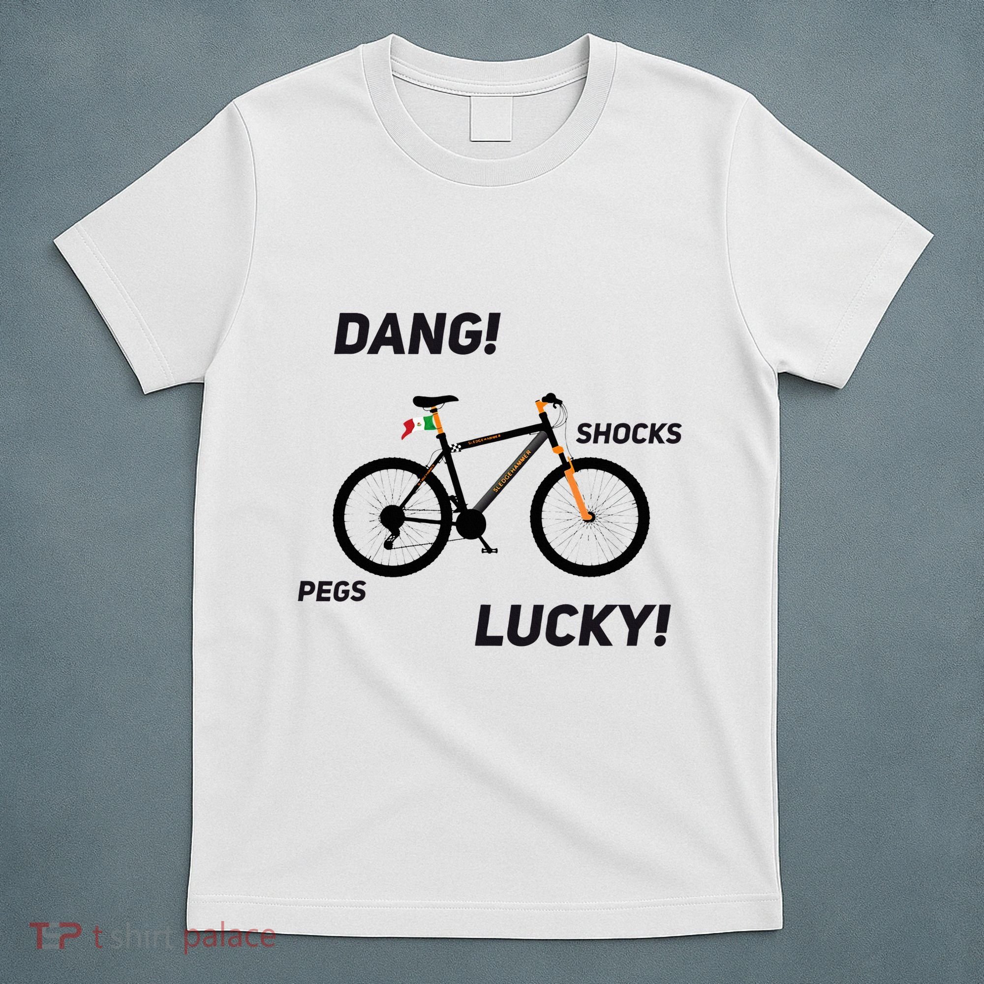 ItS A Sledgehammer Dang! Shocks Pegs Lucky! T-Shirt