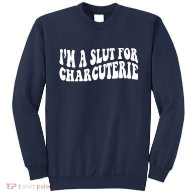 I’m A Slut For Charcuterie Funny Design Sweatshirt