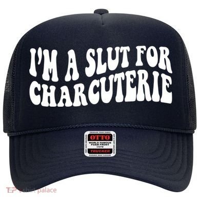 I’m A Slut For Charcuterie Funny Design Hat