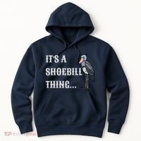 ItS A Shoebill Thing African Birds Lover Hoodie thumb 0