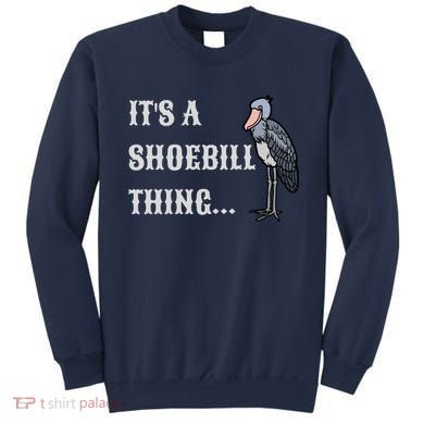ItS A Shoebill Thing African Birds Lover Sweatshirt