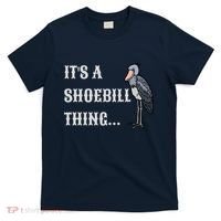 ItS A Shoebill Thing African Birds Lover T-Shirt thumb 0