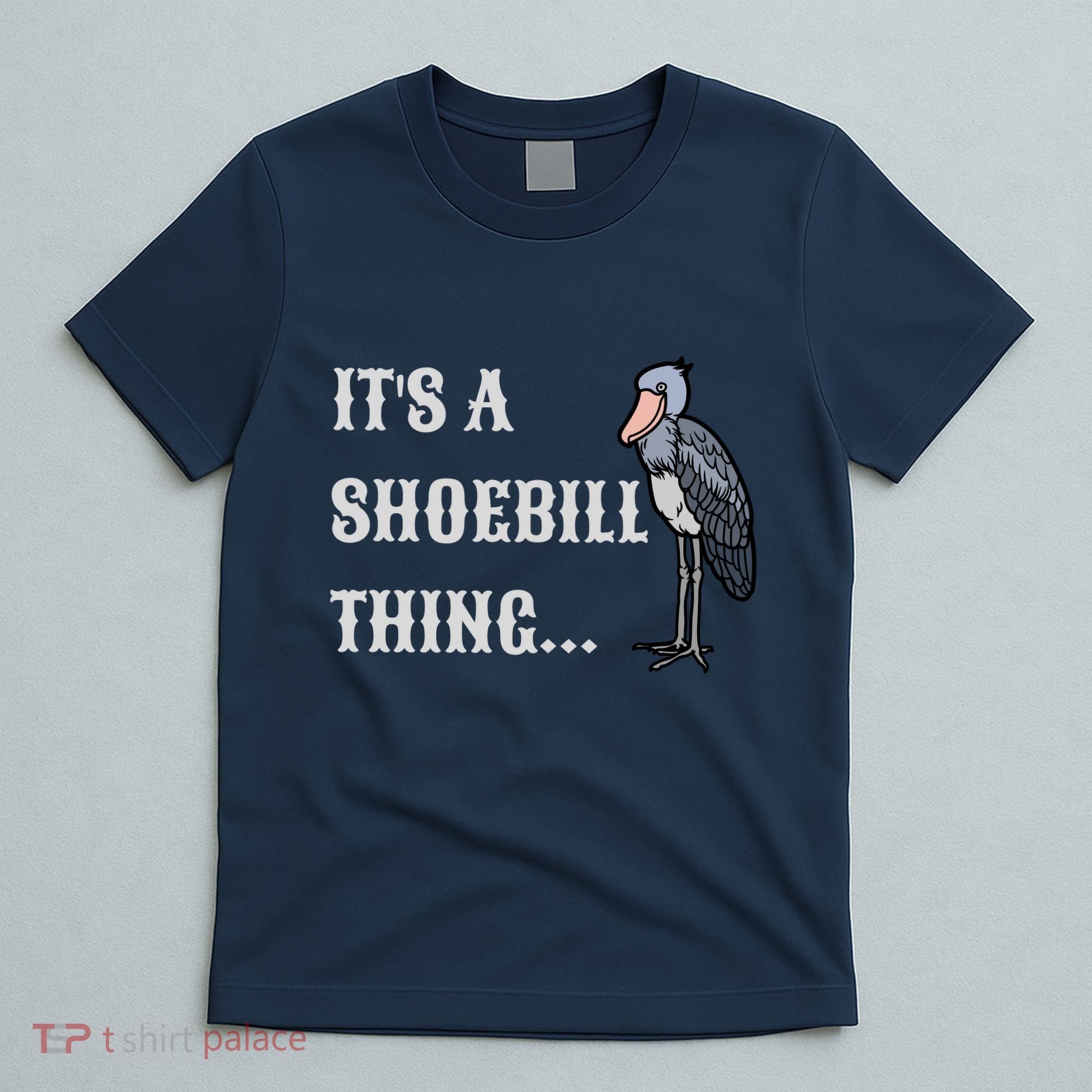 ItS A Shoebill Thing African Birds Lover T-Shirt