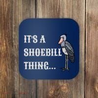 ItS A Shoebill Thing African Birds Lover Coaster thumb 0