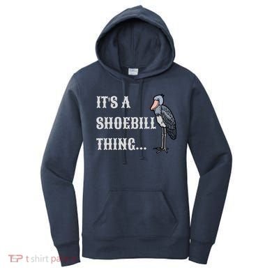 ItS A Shoebill Thing African Birds Lover Women's Hoodie