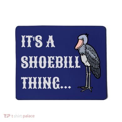 ItS A Shoebill Thing African Birds Lover Mousepad