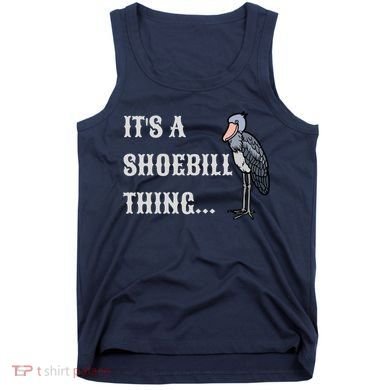 ItS A Shoebill Thing African Birds Lover Tank Top