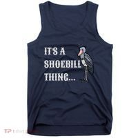 ItS A Shoebill Thing African Birds Lover Tank Top thumb 0
