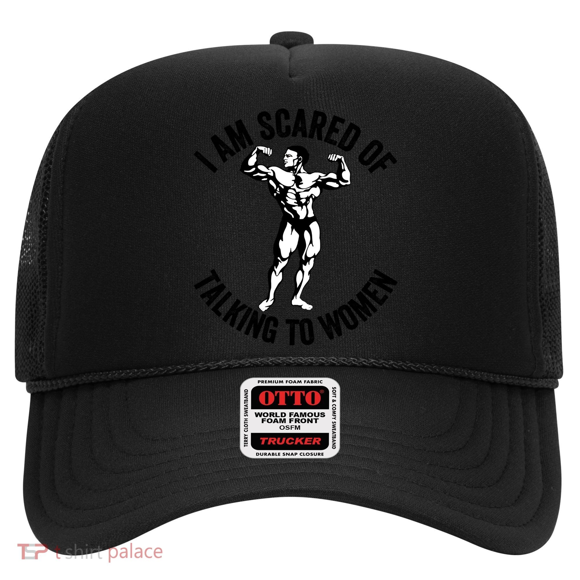 I Am Scared Of Talking To Women Hat