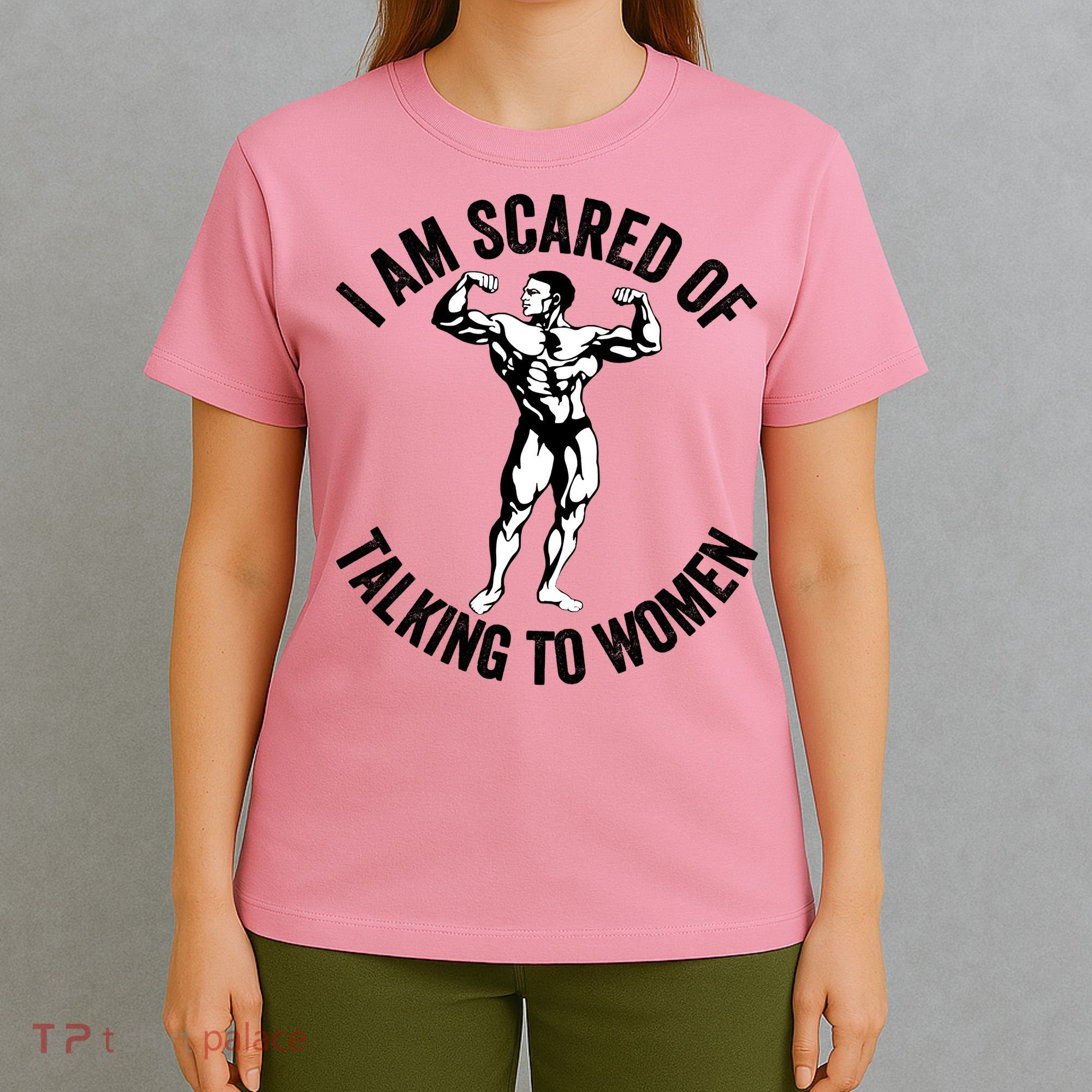 I Am Scared Of Talking To Women T-Shirt