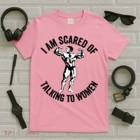 I Am Scared Of Talking To Women T-Shirt thumb 5