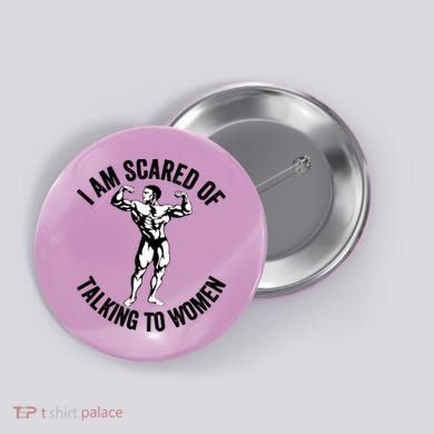 I Am Scared Of Talking To Women Button