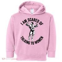 I Am Scared Of Talking To Women Toddler Hoodie thumb 0