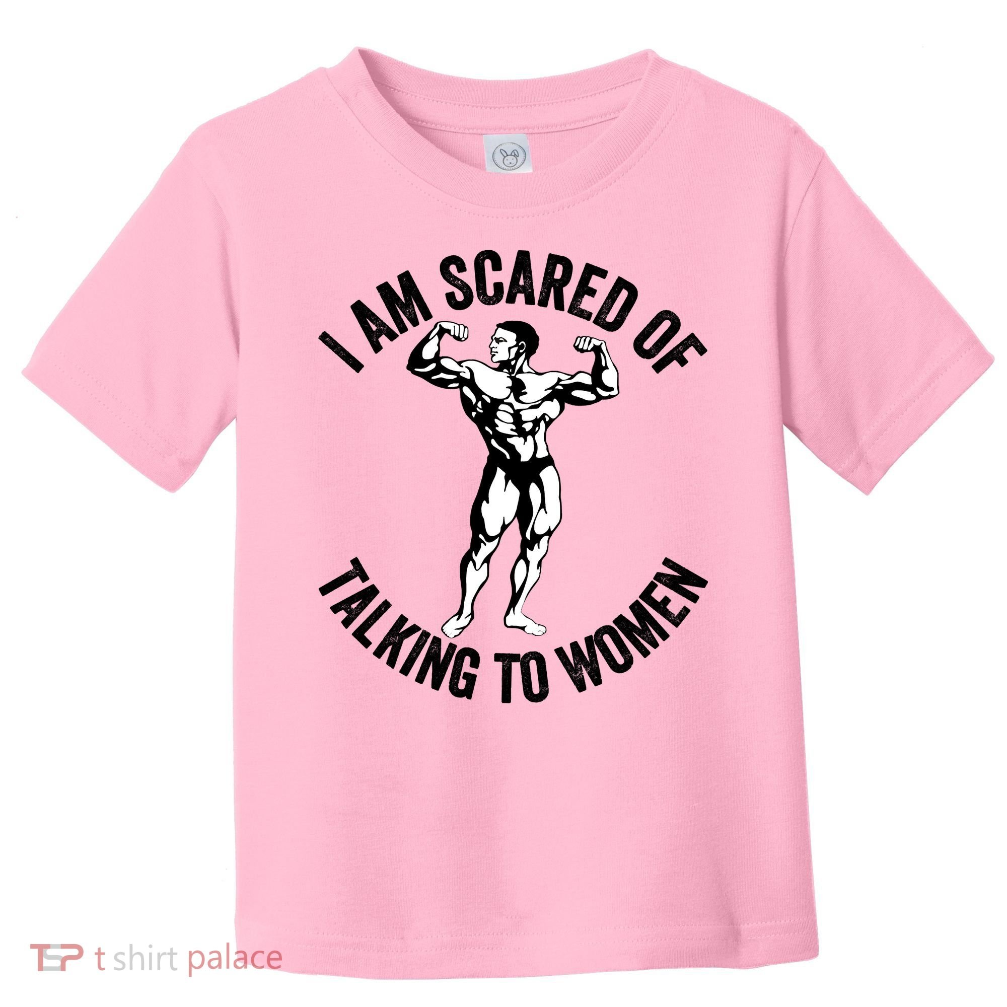 I Am Scared Of Talking To Women Toddler T-Shirt