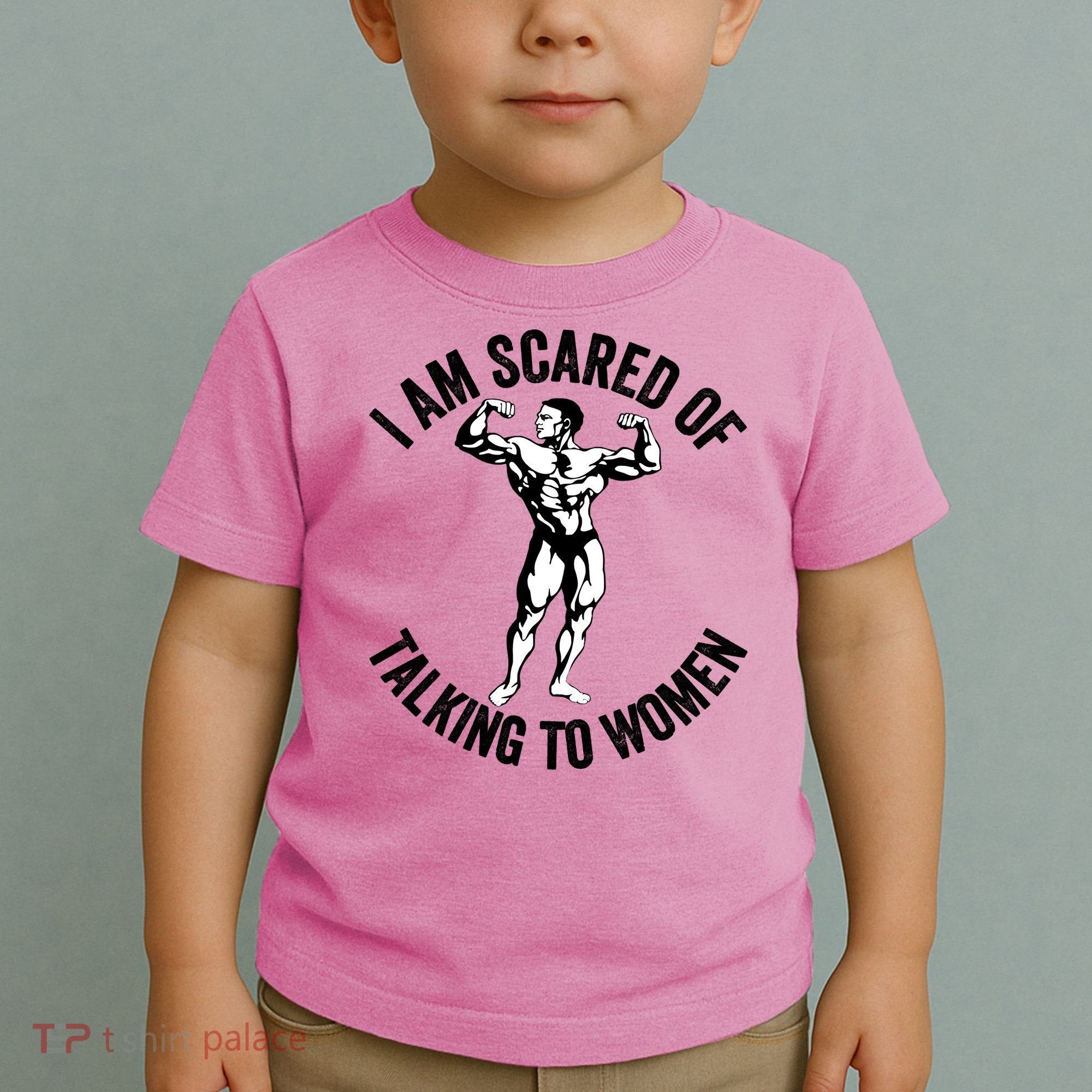 I Am Scared Of Talking To Women Toddler T-Shirt