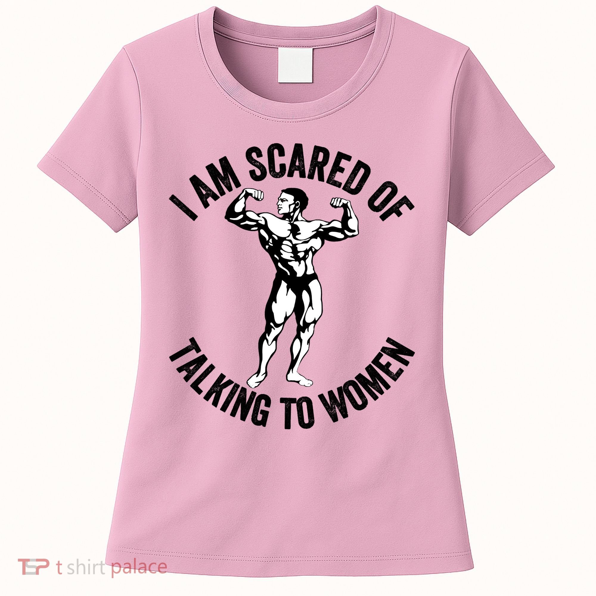 I Am Scared Of Talking To Women Women's T-Shirt