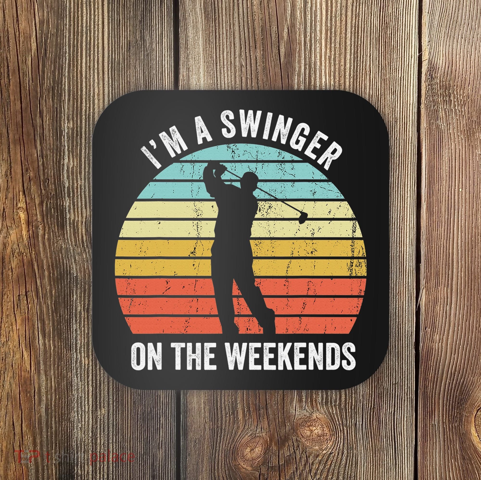 I'm A Swinger On The Weekends Sexual Innuendo Funny Golf Coaster