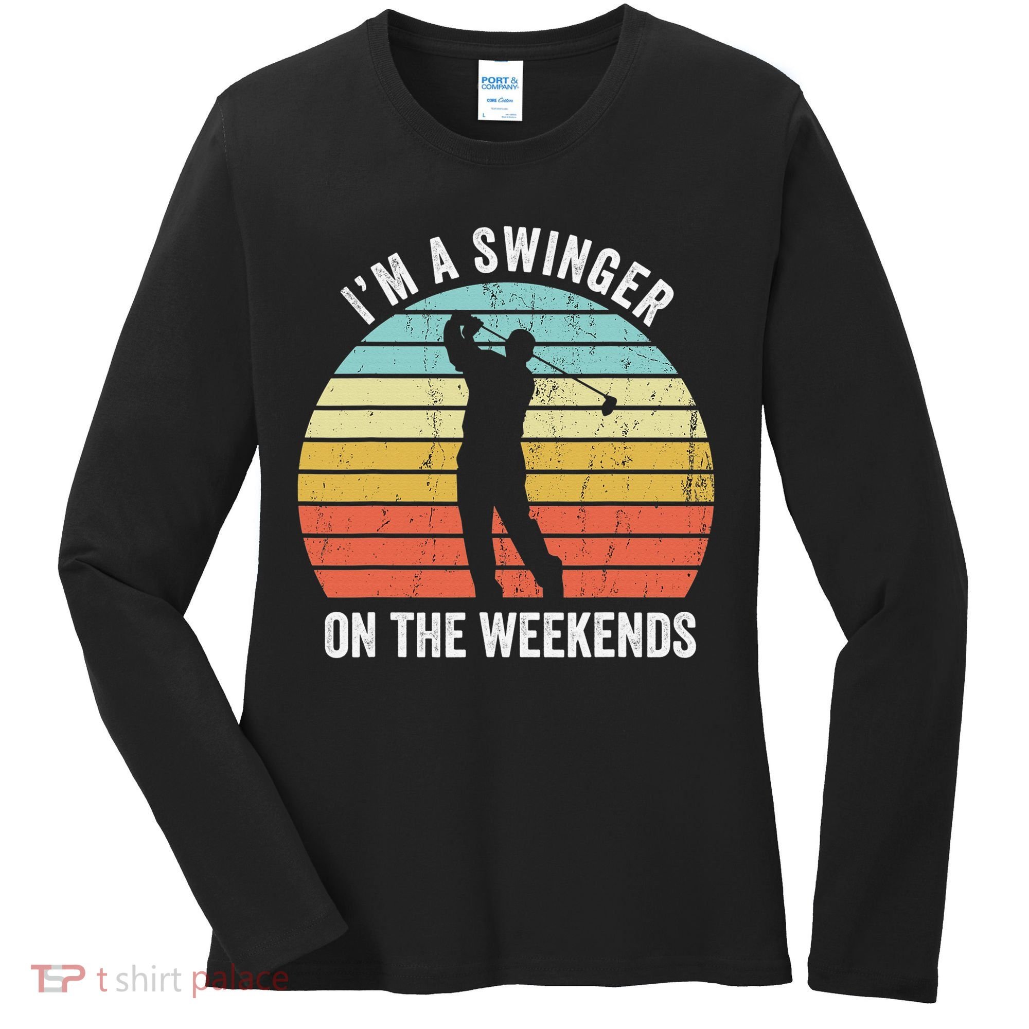 I'm A Swinger On The Weekends Sexual Innuendo Funny Golf Women's Long Sleeve Shirt