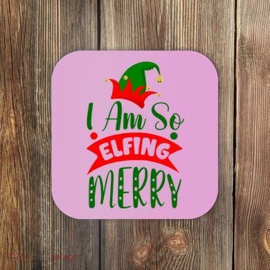 I Am So Elfing Merry Funny Christmas Elf Coaster