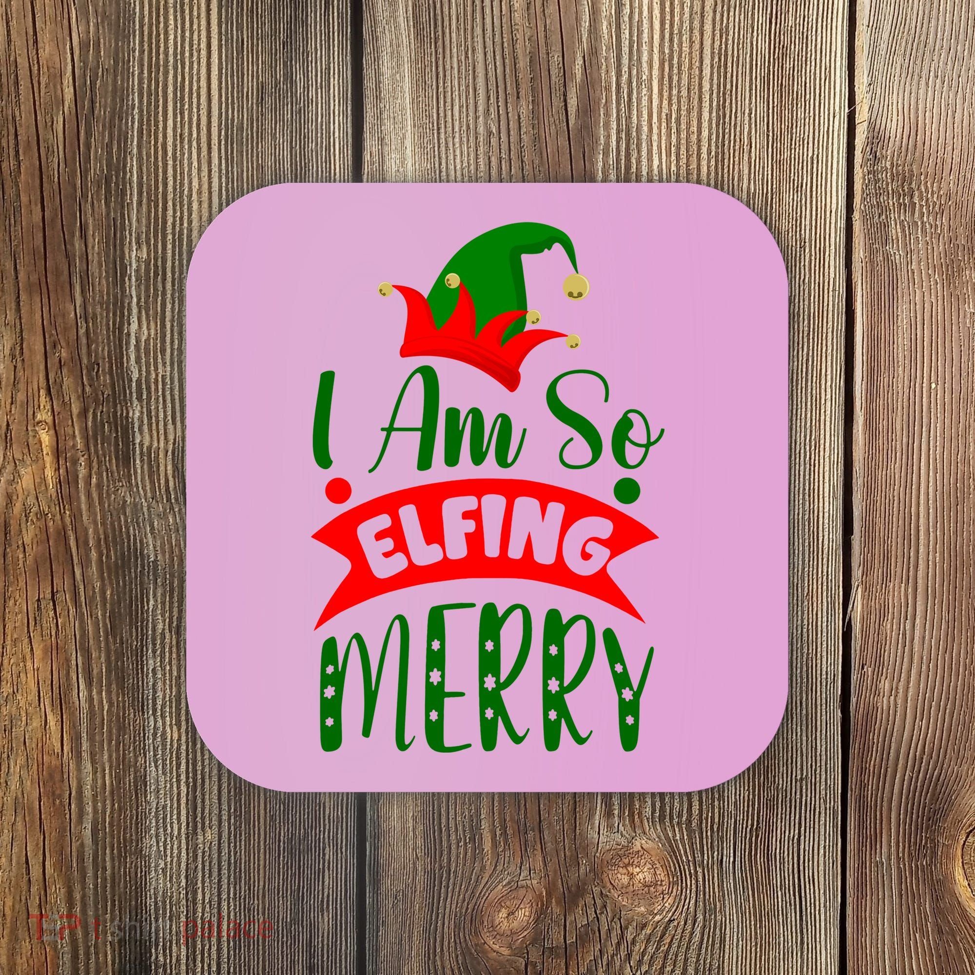 I Am So Elfing Merry Funny Christmas Elf Coaster