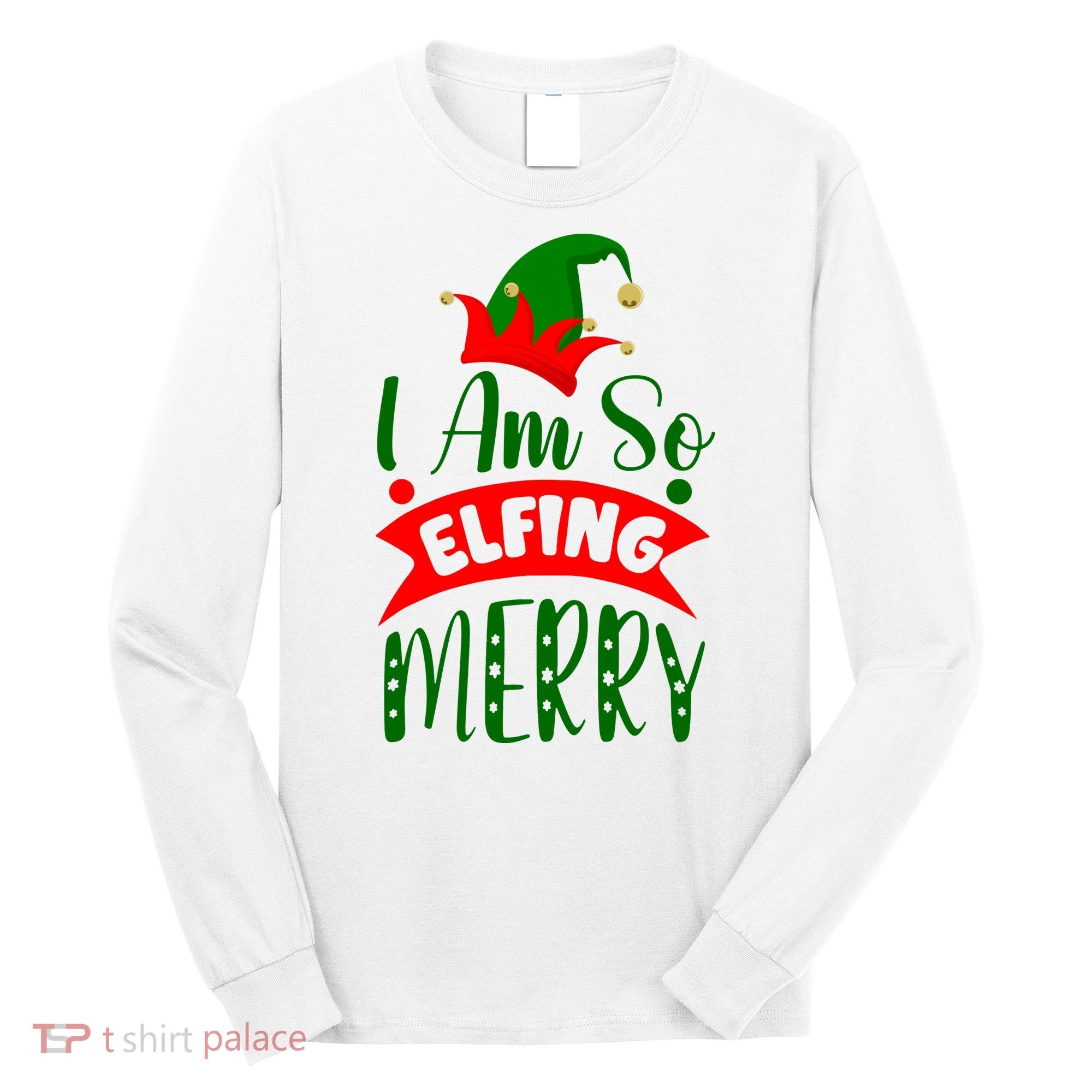 I Am So Elfing Merry Funny Christmas Elf Long Sleeve Shirt