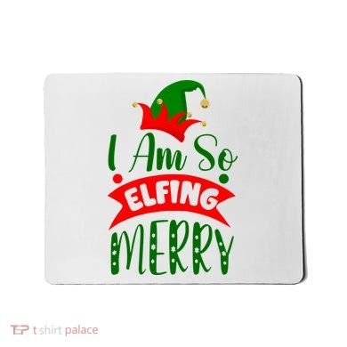 I Am So Elfing Merry Funny Christmas Elf Mousepad