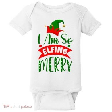 I Am So Elfing Merry Funny Christmas Elf Baby Bodysuit