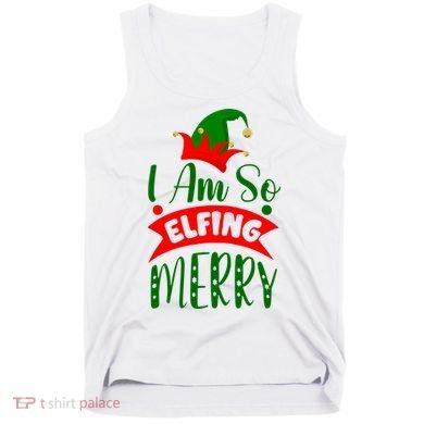 I Am So Elfing Merry Funny Christmas Elf Tank Top