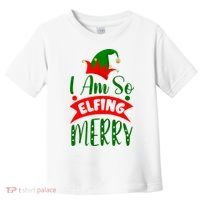 I Am So Elfing Merry Funny Christmas Elf Toddler T-Shirt thumb 0