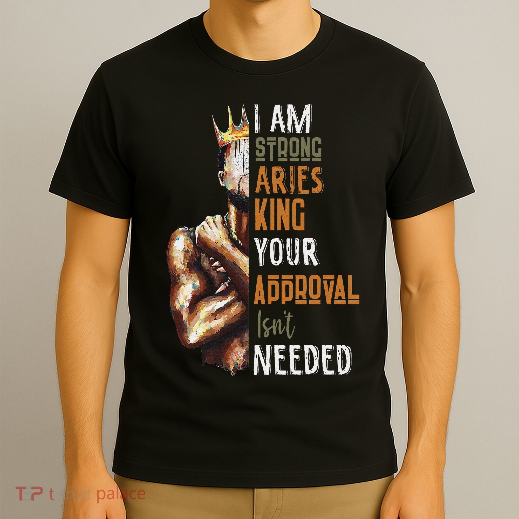 I Am Strong Aries King Crown Zodiac Horoscope Gift T-Shirt