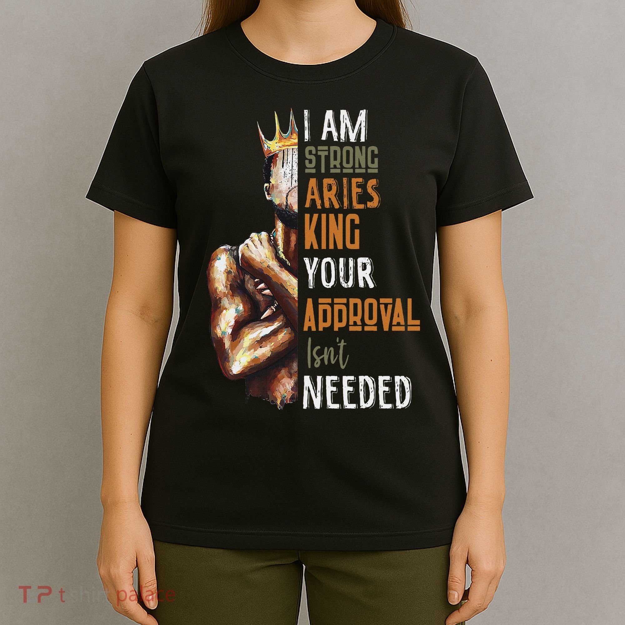I Am Strong Aries King Crown Zodiac Horoscope Gift T-Shirt