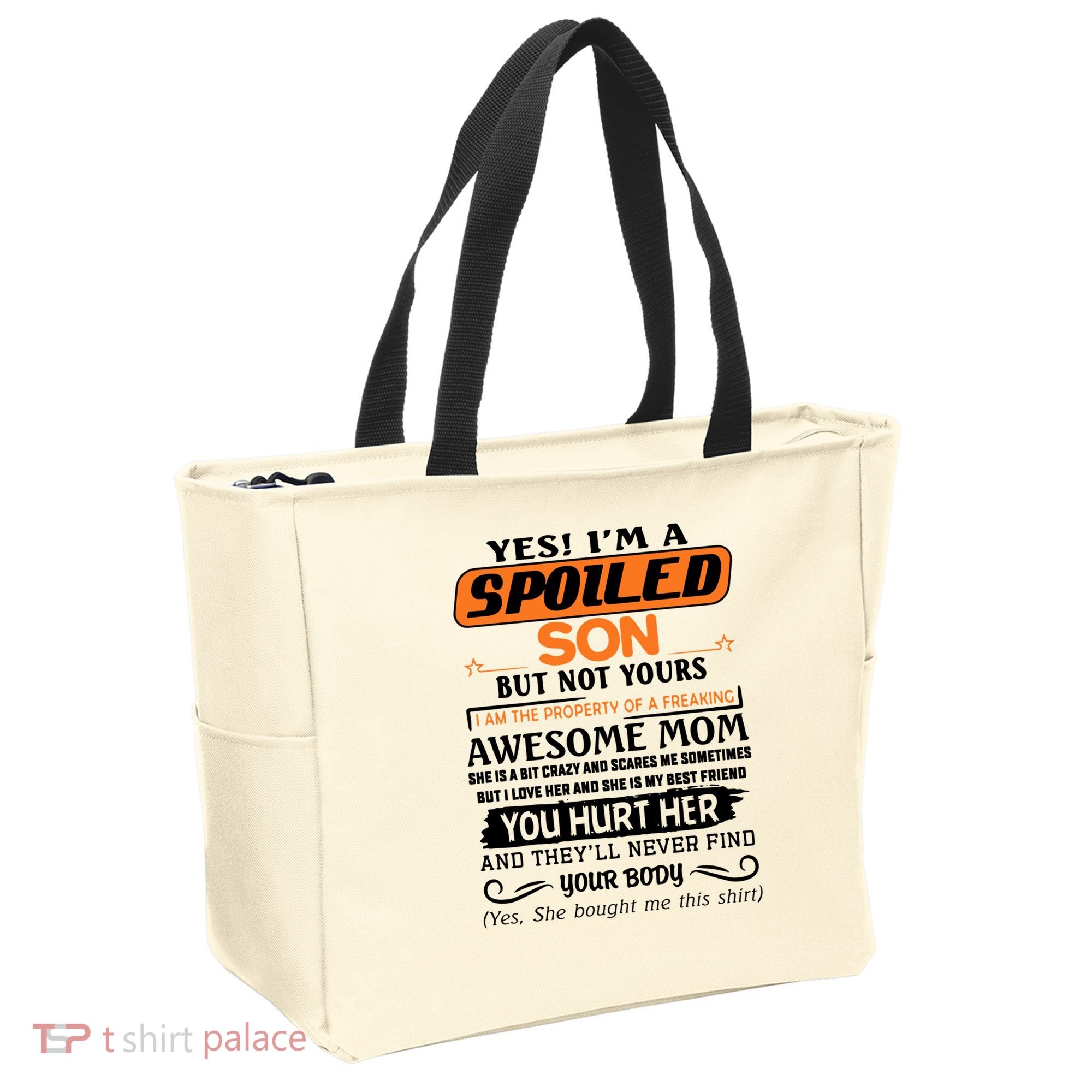 I'm A Spoiled Son Of A Freaking Awesome Mom Great Gift Tote Bag