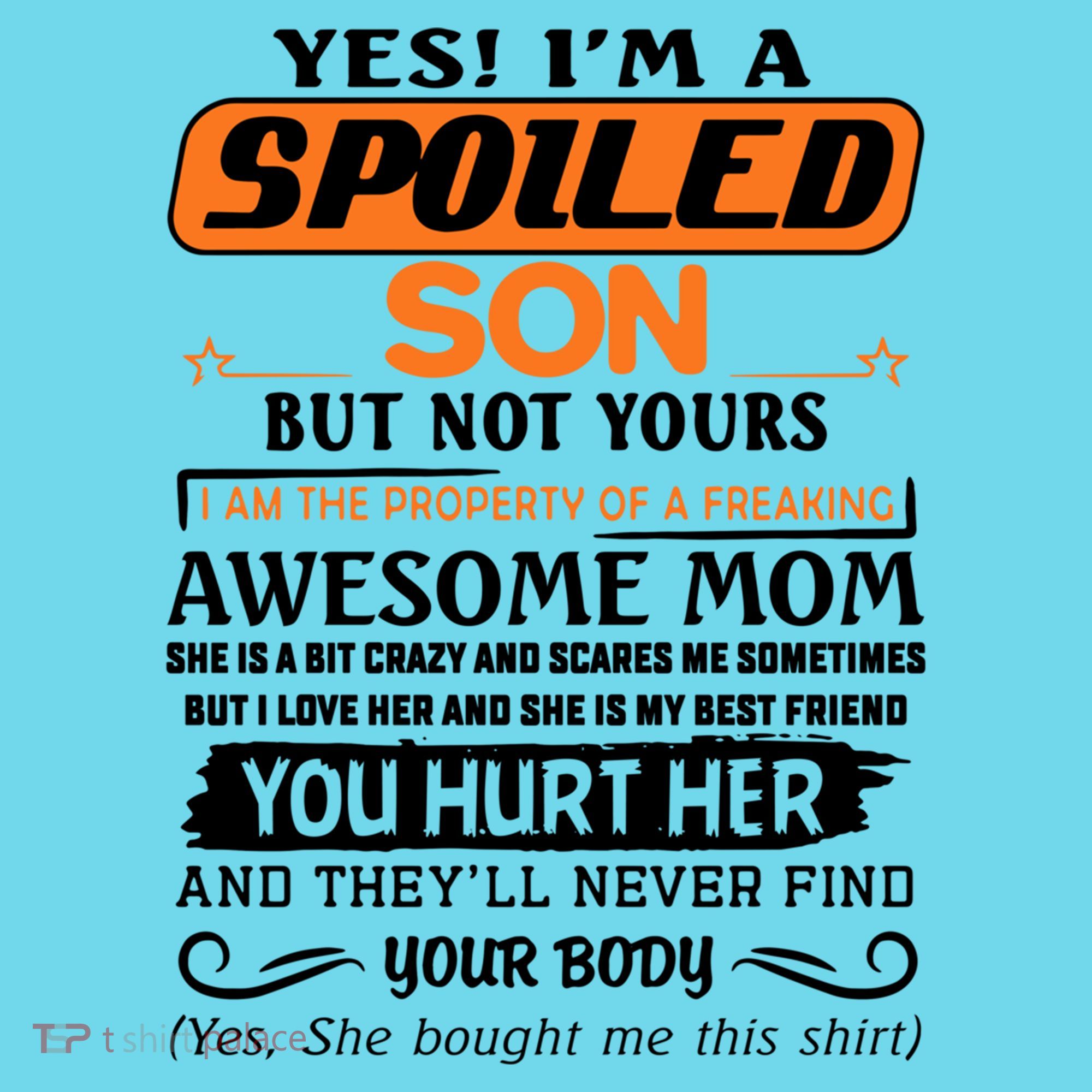 I'm A Spoiled Son Of A Freaking Awesome Mom Great Gift Button
