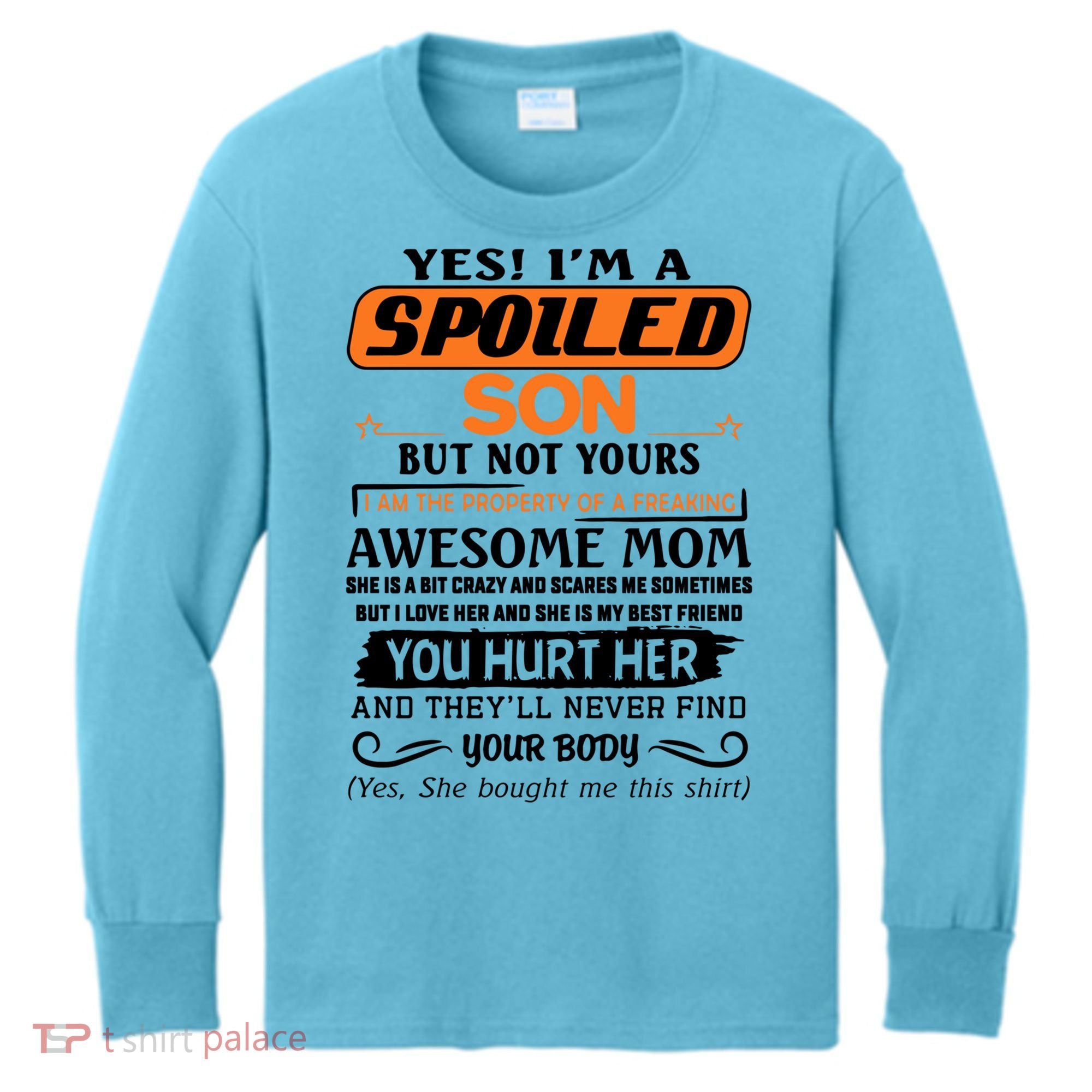 I'm A Spoiled Son Of A Freaking Awesome Mom Great Gift Kids Long Sleeve Shirt