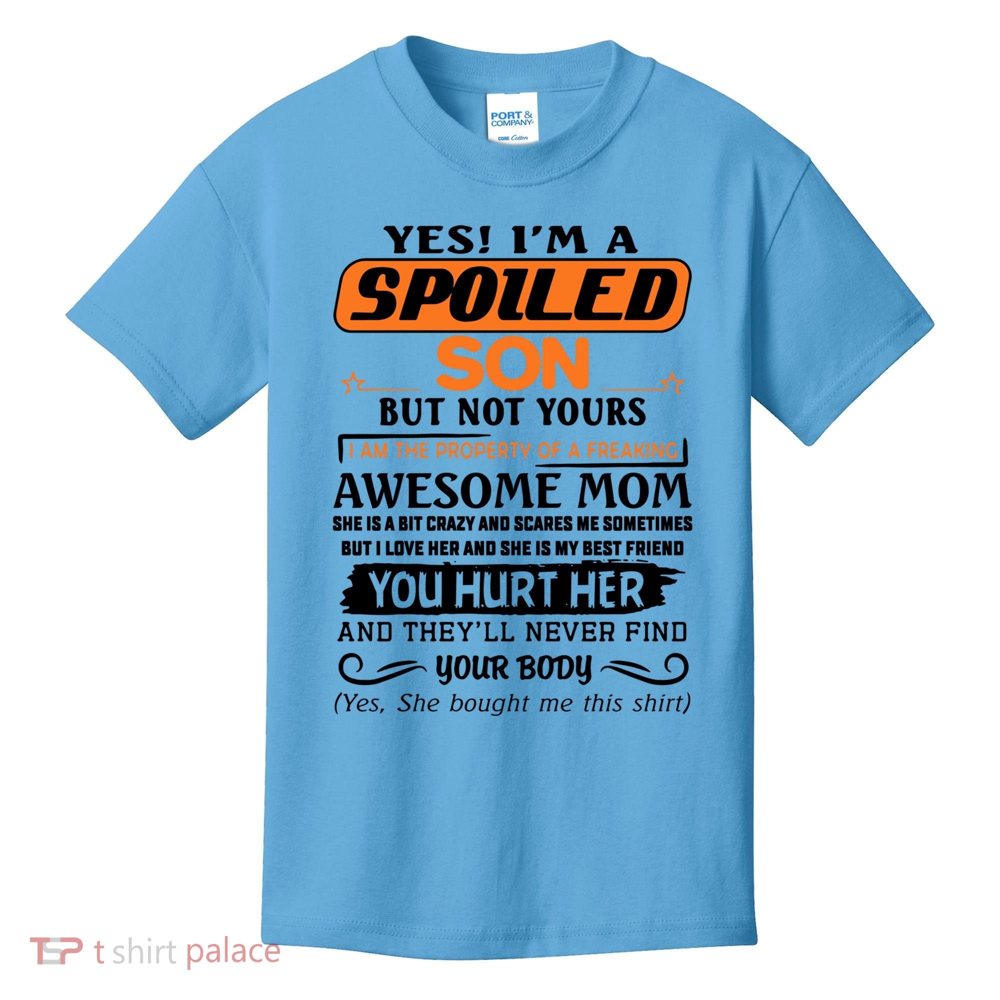 I'm A Spoiled Son Of A Freaking Awesome Mom Great Gift Kids T-Shirt