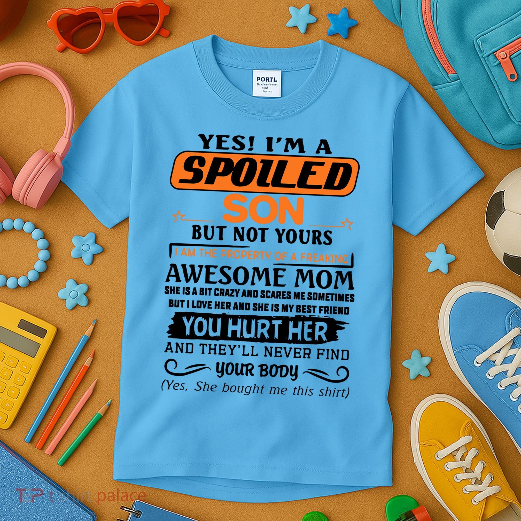 I'm A Spoiled Son Of A Freaking Awesome Mom Great Gift Kids T-Shirt