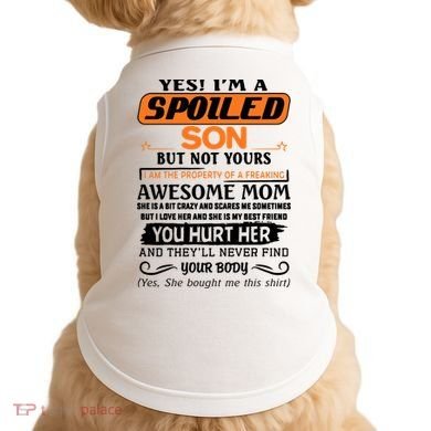 I'm A Spoiled Son Of A Freaking Awesome Mom Great Gift Doggie Tank
